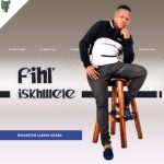Fihliskhwele – Ngifana No Jobe Mp3 Download