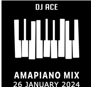 DJ Ace – 26 January 2024 (Amapiano Mix) Mp3 Download