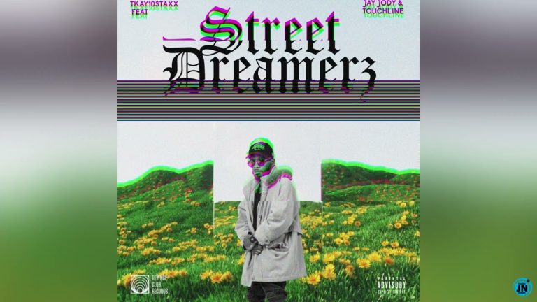 Tkay 10Staxx – Street Dreamerz ft Jay Jody & Touchline - Street Dreamerz  Mp3 Download