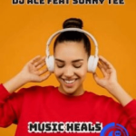 DJ Ace – Music Heals Ft Sunny Tee Mp3 Download
