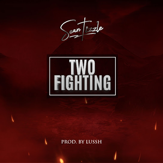 Sean Tizzle – Two Fighting Mp3 Download