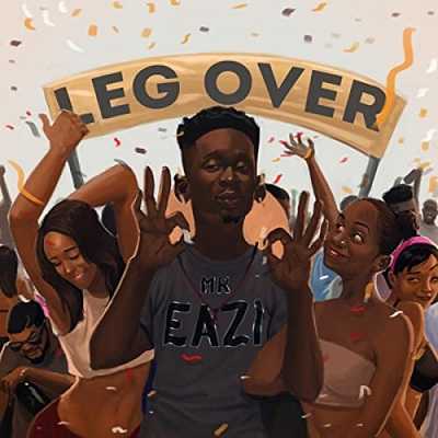 Mr Eazi – Leg Over Mp3 Download