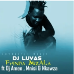 Dj Luvas – Phinda Mzala ft Dj Amen, Mnisi & Nkawza Mp3 Download