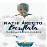 Nathi Apetito – Besdlala Ft. BosPianii & SponchMakhekhe MP3 Download