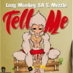 Lazy Monkey SA – Tell Me ft. Mvzzle  Mp3 Download