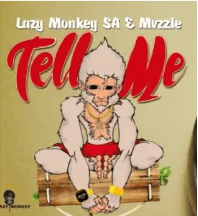 Lazy Monkey SA – Tell Me ft. Mvzzle  Mp3 Download