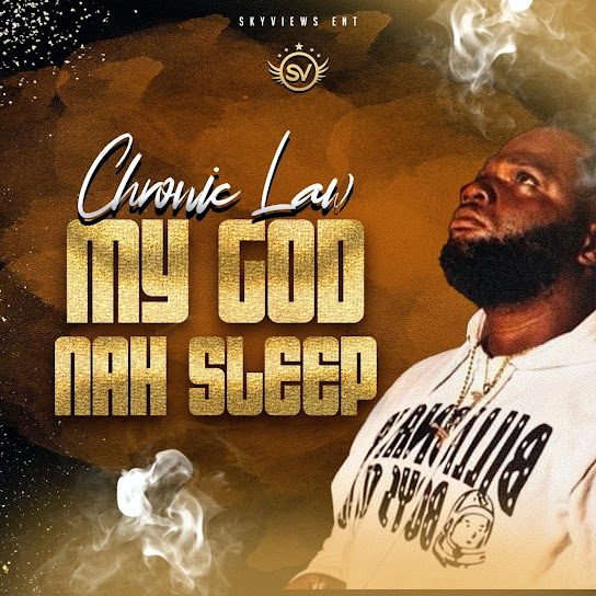 Chronic Law – My God Nah Sleep Mp3 Download