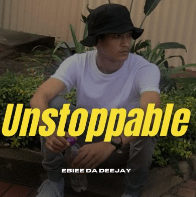 Ebiee Da Deejay – Unstoppable (Main Mix) Mp3 Download