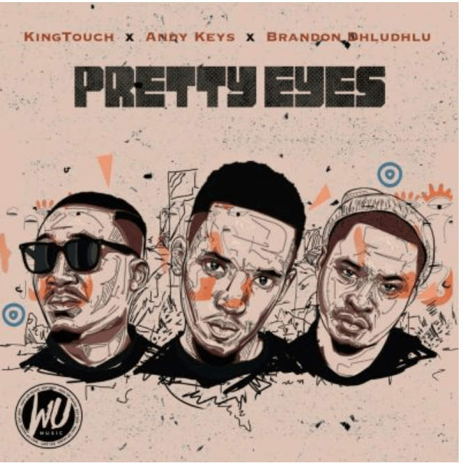 KingTouch – Pretty Eyes Ft. Andy Keys & Brandon Dhludhlu Mp3 Download